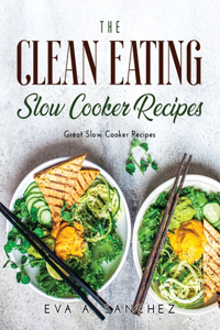 The Clean Eating Slow Cooker Recipes