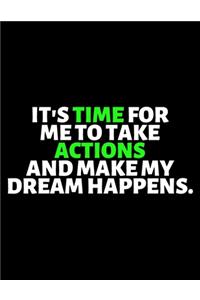 It's Time For Me To Take Actions And Make My Dream Happens
