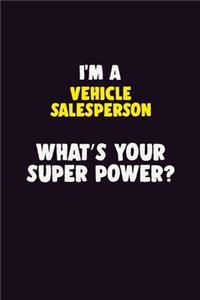 I'M A Vehicle Salesperson, What's Your Super Power?