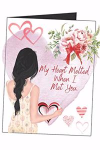 My Heart Melted When I Met You.