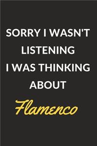 Sorry I Wasn't Listening I Was Thinking About Flamenco