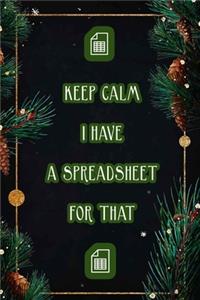 Keep Calm I Have A Spreadsheet For That
