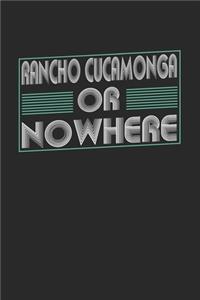 Rancho Cucamonga or nowhere