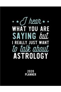 I Hear What You Are Saying I Really Just Want To Talk About Astrology 2020 Planner