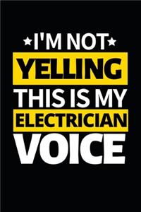 I'm Not Yelling This Is My Electrician Voice