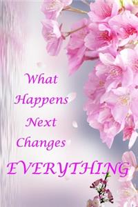 What Happens Next Changes Everything