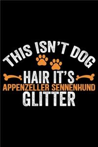 This Isn't Dog Hair It's Appenzeller Sennenhund Glitter