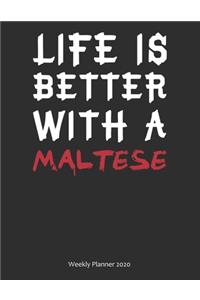 Life is Better With A Maltese Weekly Planner 2020