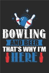 Bowling and beer that's why i'm here