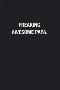 Freaking Awesome Papa.