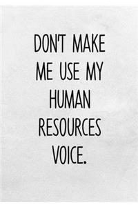 Don't Make Me Use My Human Resources Voice