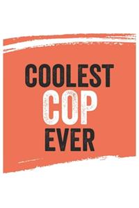 Coolest cop Ever Notebook, cops Gifts cop Appreciation Gift, Best cop Notebook A beautiful