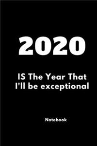 2020 Is The Year That I'll be Exceptional