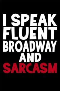 I Speak Fluent Broadway And Sarcasm