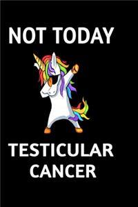 Not Today Testicular Cancer