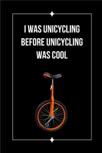 I Was Unicycling Before Unicycling Was Cool