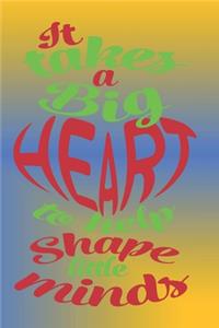 It Takes A Big Heart To Help Shape Little Minds
