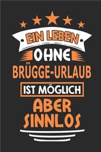 Ein Leben ohne Brügge-Urlaub ist möglich aber sinnlos
