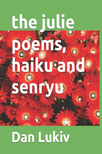 julie poems, haiku and senryu