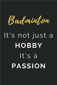 Badminton It's not just a Hobby It's a Passion