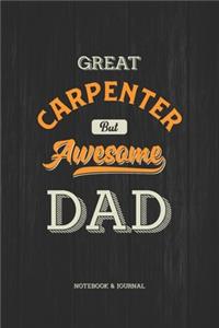 Great Carpenter but Awesome Dad Notebook & Journal