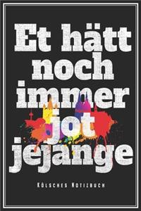 Et Hätt Noch Immer Jot Jejange - Kölsches Notizbuch