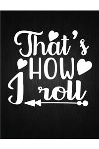 That's how I roll