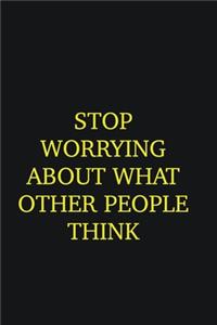 Stop worrying about what other people think