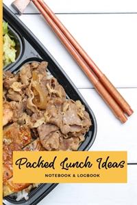 Packed Lunch Ideas Notebook & Logbook: Lunchbox Meal Preparation Logbook For Back To School, Office, Camping Trips Snacks; Record Your Favorite Healthy Bento Meals; Great Gifts For Moms B