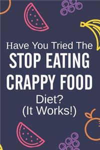 Have You Tried The Stop Eating Crappy Food Diet? (It Works!)