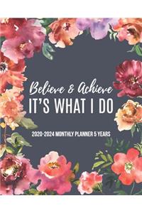 2020-2024 Monthly Planner 5 Years Believe & Achieve It's What I Do