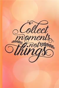 Collect Moments not Things