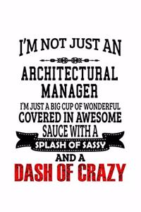 I'm Not Just An Architectural Manager I'm Just A Big Cup Of Wonderful
