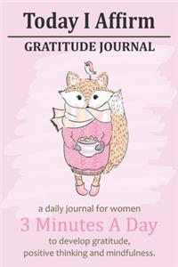 Today I Affirm - Daily Gratitude Journal