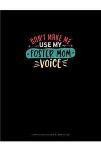 Don't Make Me Use My Foster Mom Voice