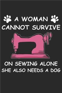 A Women Cannot Survive On Sewing Alone She Also Needs A Dog
