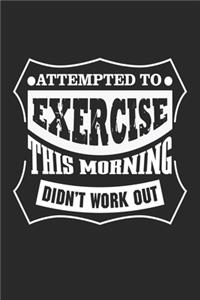 Attempted to Exercise this Morning Didn't Work Out