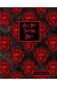All My Tattoo Shit Tattoo Sketchbook