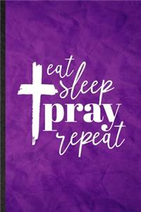 Eat Sleep Pray Repeat