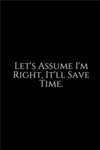 Let's Assume I'm Right