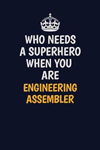 Who Needs A Superhero When You Are Engineeringassembler