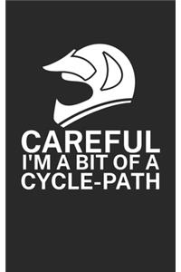 Careful Im a bit of a cycle path