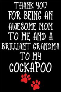 Thank You For Being An Awesome Mom To Me And A Brilliant Grandma To My Cockapoo
