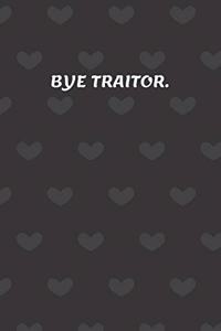 Bye TRAITOR