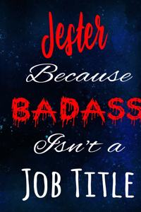 Jester Because Badass Isn't a Job Title