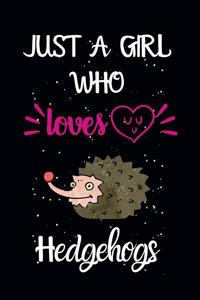 Just A Girl Who Loves Hedgehogs