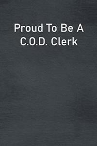 Proud To Be A C.O.D. Clerk
