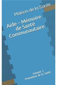 Aide - MÃ©moire de SantÃ© Communautaire: Volume 1: Promotion de la SantÃ©