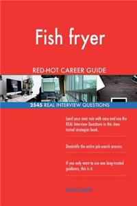 Fish fryer RED-HOT Career Guide; 2545 REAL Interview Questions