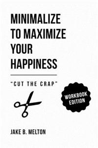 Minimalize to Maximize Your Happiness